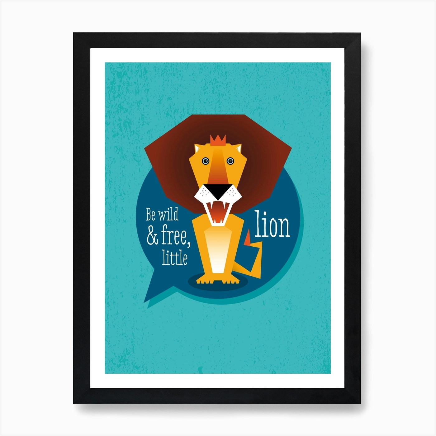 Be Wild Lion Art Print Framed Wall Art Poster Canvas Print Picture